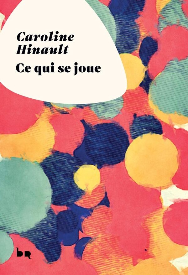 Ce qui se joue - Caroline Hinault